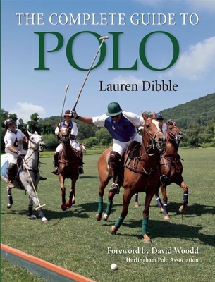 The Complete Guide to Polo - Lauren Dibble