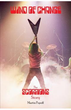 Wind of Change: The Scorpions Story - Martin Popoff