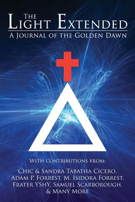 The Light Extended: A Journal of the Golden Dawn (Volume 1) - Chic Cicero