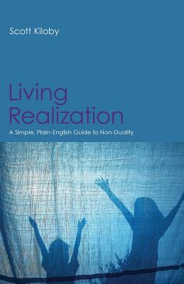 Living Realization: A Simple, Plain-English Guide to Non-Duality - Scott Kiloby