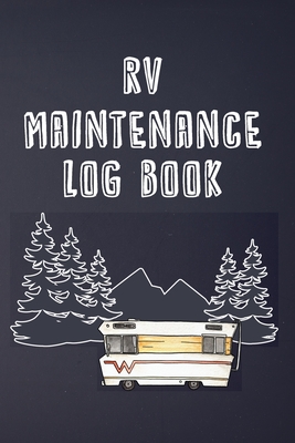 RV Maintenance Log Book: Routine Maintenance Checklist & Repair Record - Brian Patterson