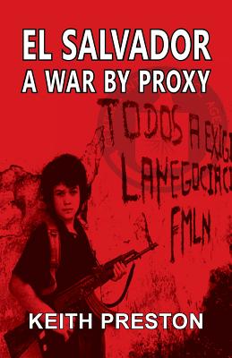 El Salvador - A War by Proxy - Keith Preston