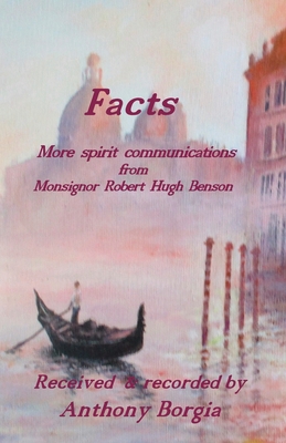 Facts: more spirit communications from Monsignor Robert Hugh Benson - Anthony Borgia