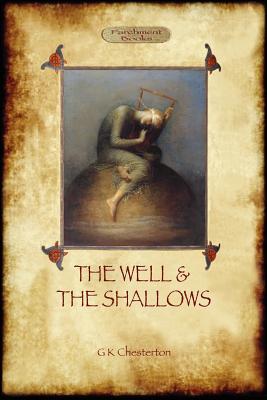 The Well and the Shallows - G. K. Chesterton