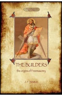 Poza produsului The Builders: The Origin & History of Freemasonry (Aziloth Books) - Joseph Fort Newton