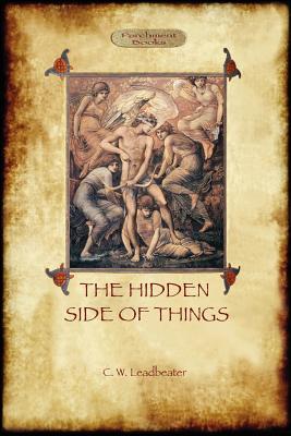 The Hidden Side of Things - Vols. I & II - Charles Webster Leadbeater