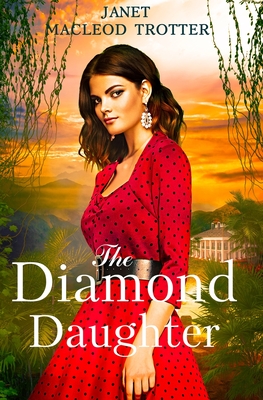The Diamond Daughter: The Raj Hotel Series: Book 3 - Janet Macleod Trotter
