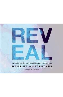 Coperta cărții 'Reveal: Interior Design as a Reflection of Who We Are - Harriet Anstruther'