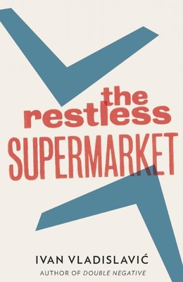 Restless Supermarket - Ivan Vladislavic