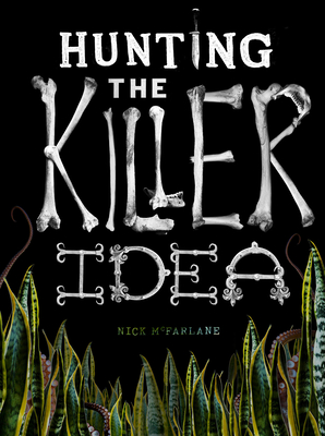 Hunting the Killer Idea - Nick Mcfarlane