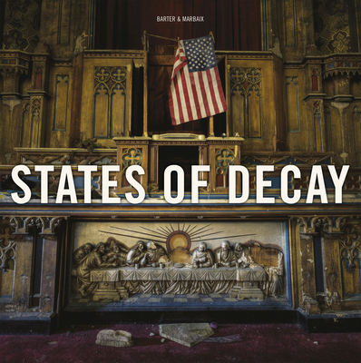 States of Decay: Urbex New York & Americas Forgotten North East - Daniel Barter