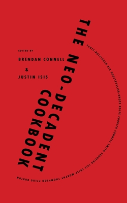 The Neo-Decadent Cookbook - Brendan Connell