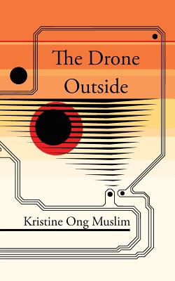 The Drone Outside - Kristine Ong Muslim