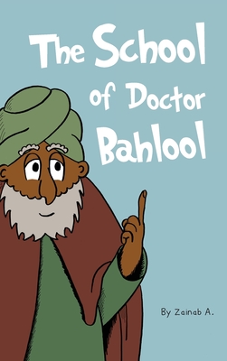 The School of Doctor Bahlool - Zainab A