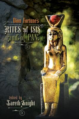 Dion Fortune's Rites of Isis and of Pan - Gareth Knight