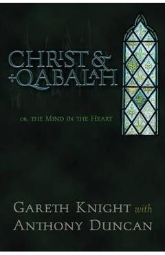 Poza produsului Christ & Qabalah: Or, the Mind in the Heart - Gareth Knight