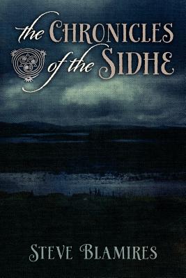 The Chronicles of the Sidhe - Steve Blamires
