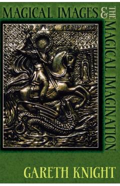 Magical Images and the Magical Imagination - Gareth Knight