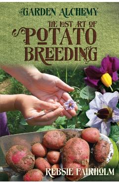 The Lost Art of Potato Breeding - Rebsie Fairholm