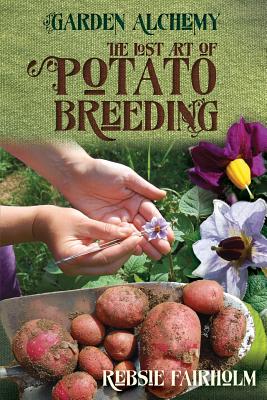 The Lost Art of Potato Breeding - Rebsie Fairholm
