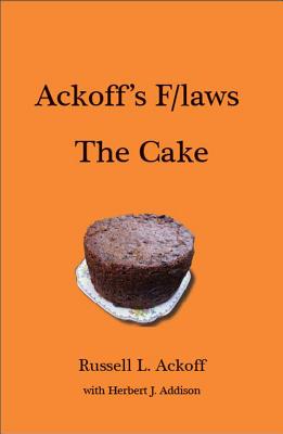 Ackoff's F/Laws the Cake - Russell L. Ackoff