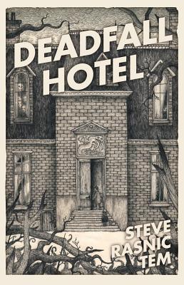 Deadfall Hotel - Steve Rasnic Tem