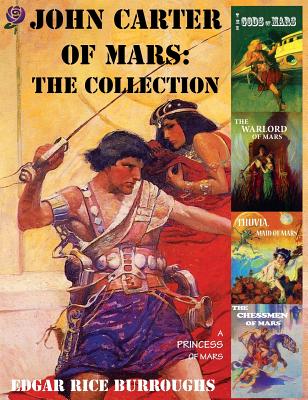 John Carter of Mars: The Collection - A Princess of Mars; The Gods of Mars; The Warlord of Mars; Thuvia, Maid of Mars; The Chessmen of Mars - Edgar Rice Burroughs