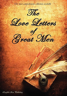 The Love Letters of Great Men - The Most Comprehensive Collection Available - Prince Albert