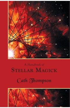 Poza produsului A Handbook of Stellar Magick - Cath Thompson