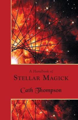 A Handbook of Stellar Magick - Cath Thompson