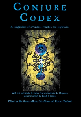 Conjure Codex 3: A Compendium of Invocation, Evocation, and Conjuration - Jake Stratton-kent