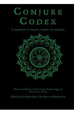 Poza produsului Conjure Codex 2: A Compendium of Invocation, Evocation, and Conjuration - Jake Stratton-kent