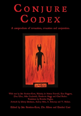 Conjure Codex: A Compendium of Invocation, Evocation, and Conjuration - Jake Stratton-kent