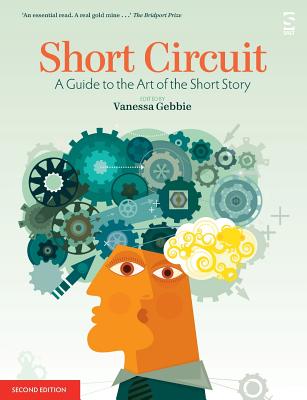 Short Circuit: A Guide to the Art of the Short Story. Edited by Vanessa Gebbie (Revised) - Vanessa Gebbie