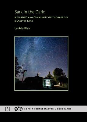 Sark in the Dark: Wellbeing and Community on the Dark Sky Island of Sark - Ada Blair