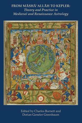 From Masha' Allah to Kepler: Theory and Practice in Medieval and Renaissance Astrology - Charles Burnett