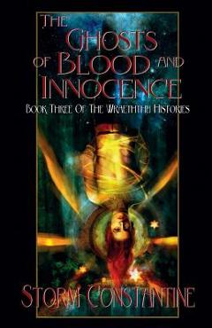 Poza produsului The Ghosts of Blood and Innocence: Book Three of The Wraeththu Histories - Storm Constantine