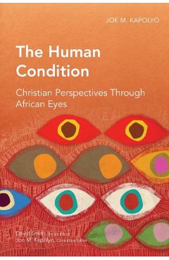 The Human Condition: Christian Perspectives Through African Eyes - Joe M. Kapolyo