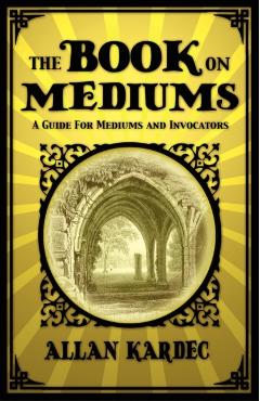 The Book on Mediums - Allan Kardec