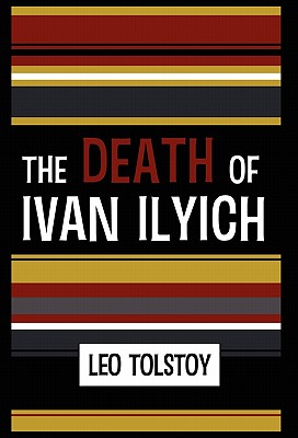 The Death of Ivan Ilyich - Leo Nikolayevich Tolstoy