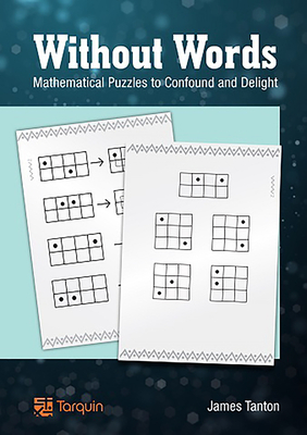 Without Words: Mathematical Puzzles to Confound and Delight - James Tanton