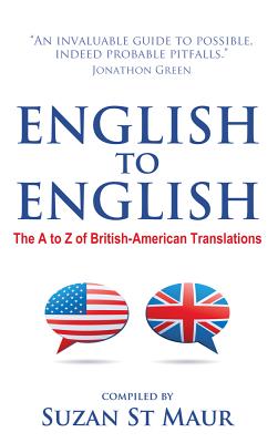 English to English - The A to Z of British-American Translations - Suzan St Maur
