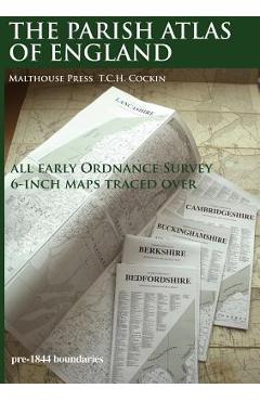 The Parish Atlas of England: Atlas of English Parish Boundaries - Tim C. H. Cockin 