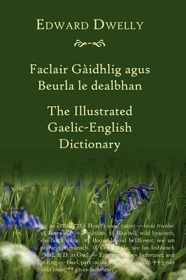 The Illustrated Gaelic-English Dictionary - Edward Dwelly