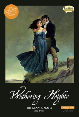 Wuthering Heights the Graphic Novel: Original Text - Emily Bronte