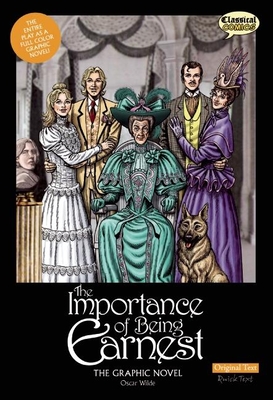 The Importance of Being Earnest the Graphic Novel: Original Text - Oscar Wilde