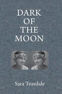 Dark of the Moon - Sara Teasdale