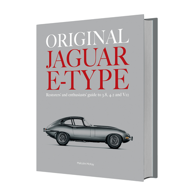 Original Jaguar E-Type: Restorers' and Enthusiasts' Guide to 3.8, 4.2 and V12 - Malcolm Mckay
