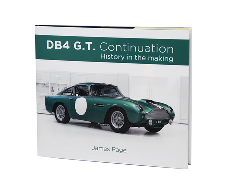 Aston Martin Db4 G.T. Continuation: History in the Making - James Page