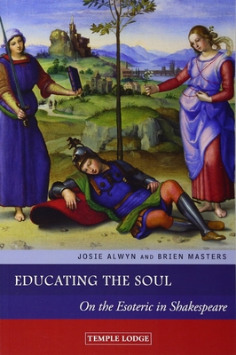 Educating the Soul: On the Esoteric in Shakespeare - Josie Alwyn